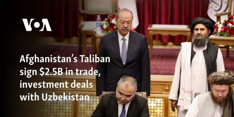 Afghanistan’s Taliban sign $2.5B in trade, investment deals with Uzbekistan