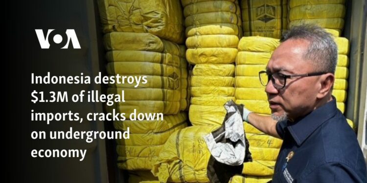 Indonesia destroys $1.3M of illegal imports, cracks down on underground economy