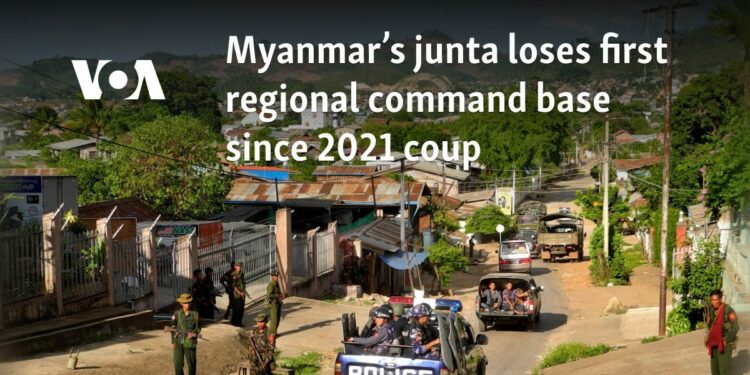 Myanmar’s junta loses first regional command base since 2021 coup