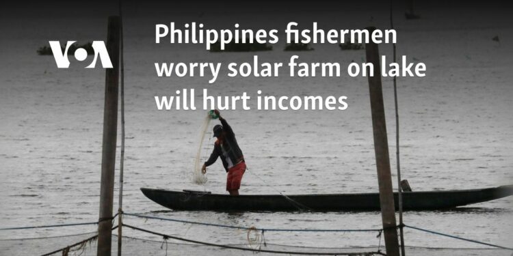 Philippines fishermen worry solar farm on lake will hurt incomes