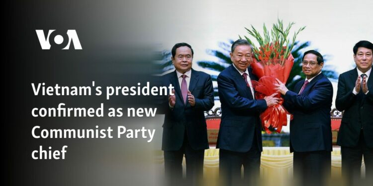 Vietnam's president confirmed as new Communist Party chief