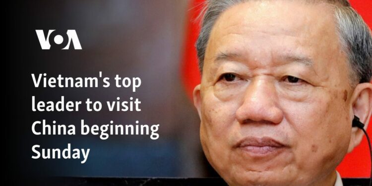 Vietnam's top leader to visit China beginning Sunday