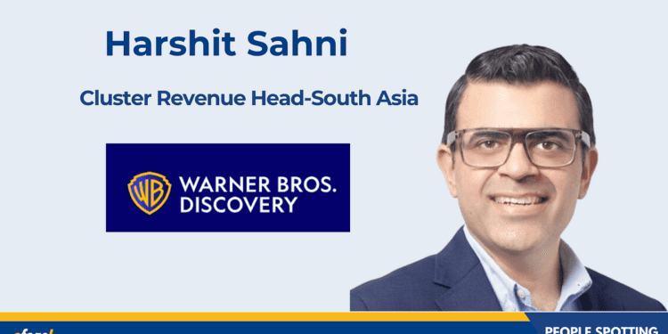 Warner Bros. Discovery elevates Harshit Sahni to cluster revenue head for South Asia